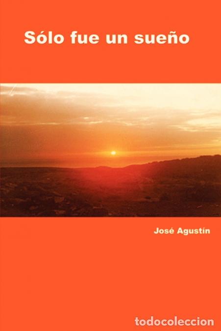 Libros: Solo Fue Un Sueno - Jose Agustin Hernandez
