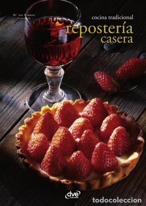 Libri: Reposter&iacute;a casera - Recetas y t&eacute;cnicas tradicionales para preparar dulces irresistibles - del Carmen