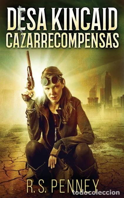 Libri: Desa Kincaid - Cazarrecompensas - R.SPenney,R.S. Penney