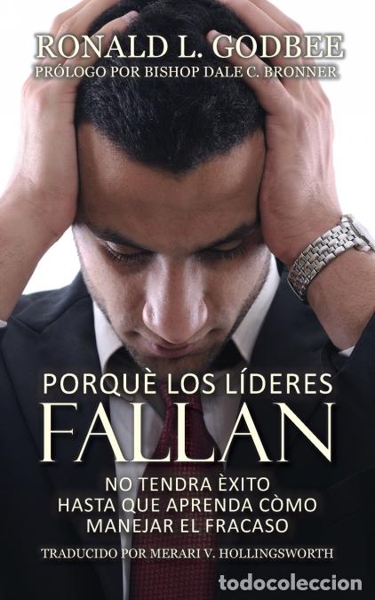 books: Porque Los Lideres Fallan - No Tendra &Egrave;xito Hasta Que Aprenda C&ograve;mo Manejar El Fracaso - Ronald LGo