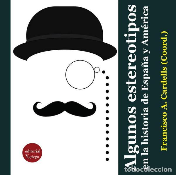 books: Algunos estereotipos en la historia de Espa&ntilde;a y Am&eacute;rica - Jos&eacute; ANDR&Eacute;S-GALLEGO,Francisco ACARDELLS-MA