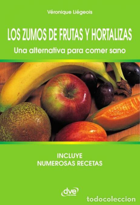 Livros: Los zumos de frutas y hortalizas. Una alternativa para comer sano - Recetas y beneficios de los zumo