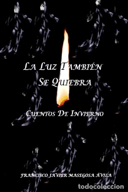 Libri: La luz tambi&eacute;n se quiebra - Francisco Javier Masegosa &Aacute;vila