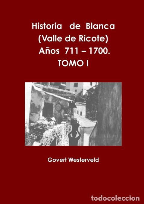 Livros: Historia de Blanca (Valle de Ricote), Lugar Mas Islamizado de La Region Murciana. Anos 711 - 1700. T
