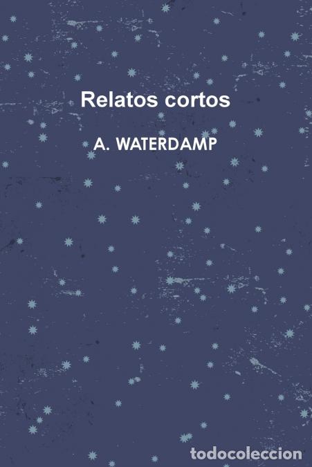 B&uuml;cher: Relatos cortos - AWaterdamp,A. Waterdamp