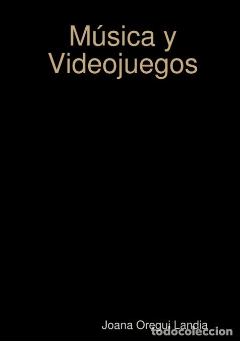 B&uuml;cher: M&uacute;sica y Videojuegos - Joana Oregui Landia