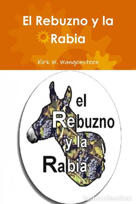 Livros: El Rebuzno y la Rabia - Kirk WWangensteen,Kirk W. Wangensteen