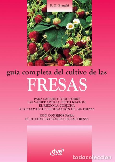 B&uuml;cher: Gu&iacute;a completa del cultivo de las fresas - T&eacute;cnicas y cuidados para un cultivo rentable de la fresa -