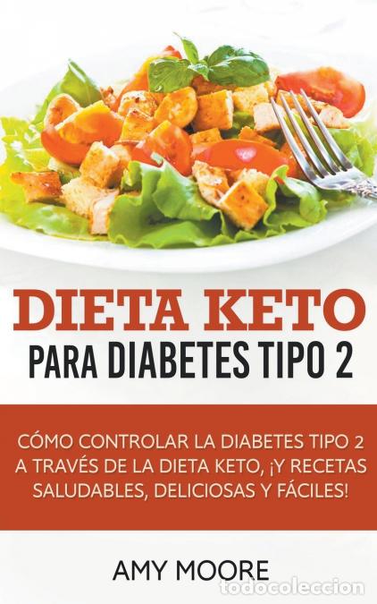 Libri: Dieta Keto para la diabetes tipo 2 - C&oacute;mo controlar la diabetes tipo 2 con la dieta Keto, &iexcl;m&aacute;s recet