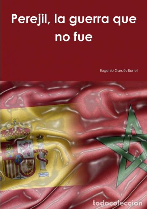 B&uuml;cher: Perejil, la guerra que no fue - Eugenio Garc&eacute;s Bonet