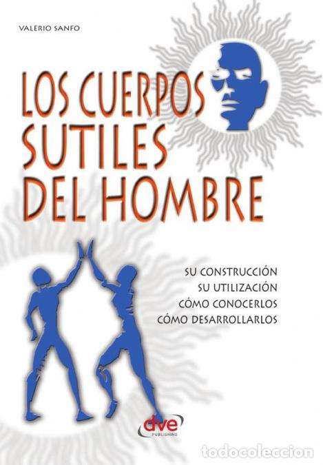 Livros: Los cuerpos sutiles del hombre - Comprender el ser humano m&aacute;s all&aacute; de la materia - Valerio Sanfo