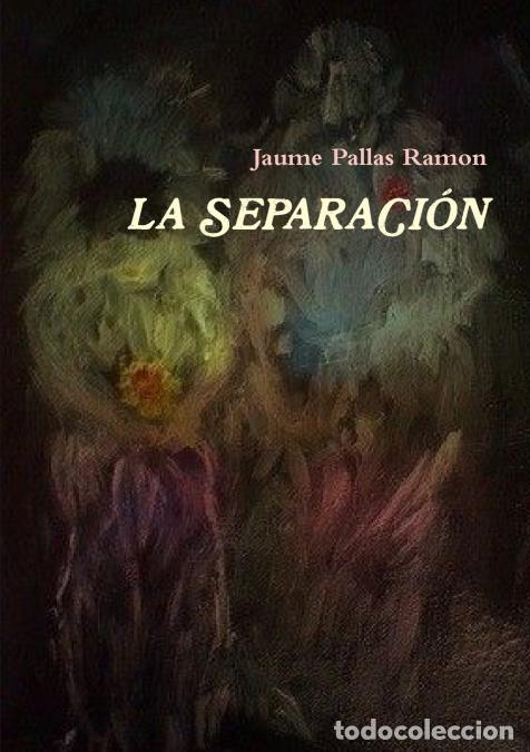 Libros: LA SEPARACI&Oacute;N - Jaume Pallas Ramon