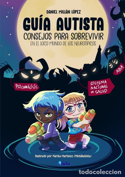 books: Gu&iacute;a Autista - Consejos para sobrevivir en el loco mundo de los neurot&iacute;picos - Daniel MIll&aacute;n L&oacute;pez,M