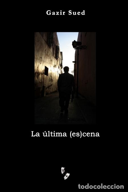 Libri: La &uacute;ltima (es)cena - Gazir Sued