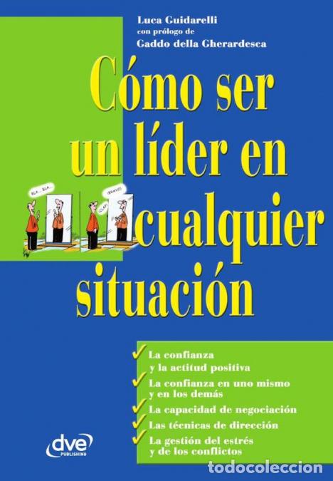 Libri: C&oacute;mo ser un l&iacute;der en cualquier situaci&oacute;n - Habilidades y estrategias para inspirar y dirigir con &eacute;xi