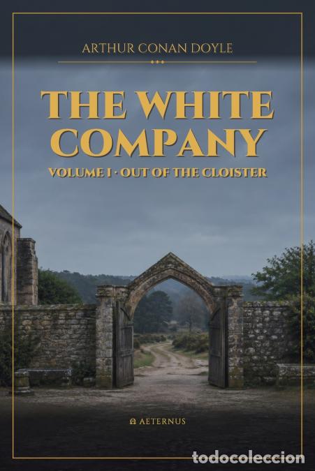 books: The White Company - Volume I Out of the Cloister - Arthur Conan Doyle