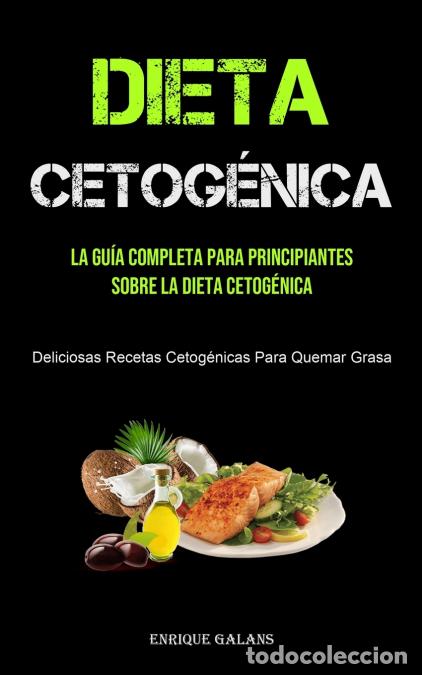 books: Dieta Cetog&eacute;nica - La Gu&iacute;a Completa Para Principiantes Sobre La Dieta Cetog&eacute;nica (Deliciosas Recetas