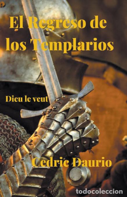 Libri: El Regreso de los Templarios- Dieu le Veut - Cedric Daurio