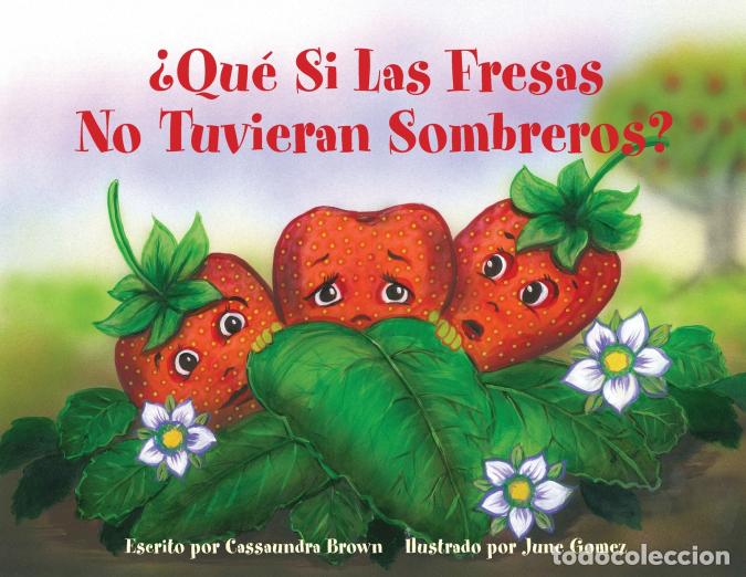 B&uuml;cher: &iquest;Qu&eacute; Si Las Fresas No Tuvieran Sombreros? - Un Libro Si&eacute;ntete Mejor para Ni&ntilde;os (y Adultos) Para Comp