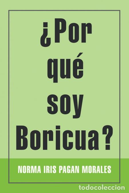 Libros: &iquest;Por qu&eacute; soy Boricua? - Norma Iris Pagan Morales