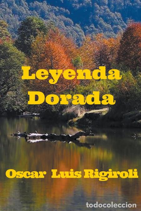 Libri: Leyenda Dorada - Oscar Luis Rigiroli