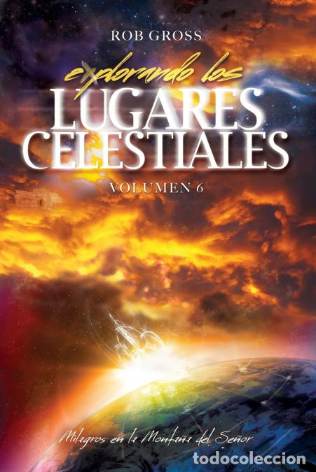 Libri: Explorando los Lugares Celestiales - Volumen 6 - Milagros en la Monta&ntilde;a del Se&ntilde;or - Rob Gross