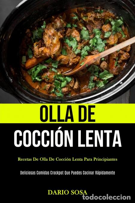 books: Olla De Cocci&oacute;n Lenta - Recetas de olla de cocci&oacute;n lenta para principiantes (Deliciosas comidas croc