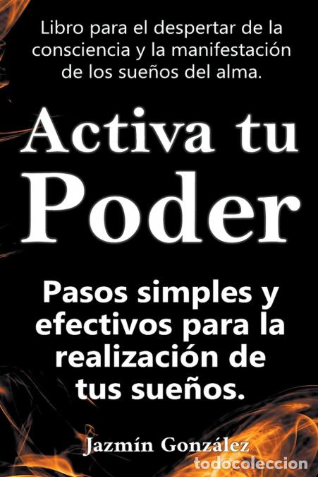 B&uuml;cher: Activa tu Poder - Pasos simples y efectivos para la realizaci&oacute;n de tus sue&ntilde;os. - Jazmin Gonzalez