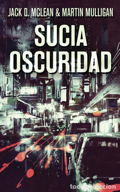 Libri: Sucia Oscuridad - Jack DMcLean,Martin DMulligan,Jack D. McLean,Martin D. Mulligan