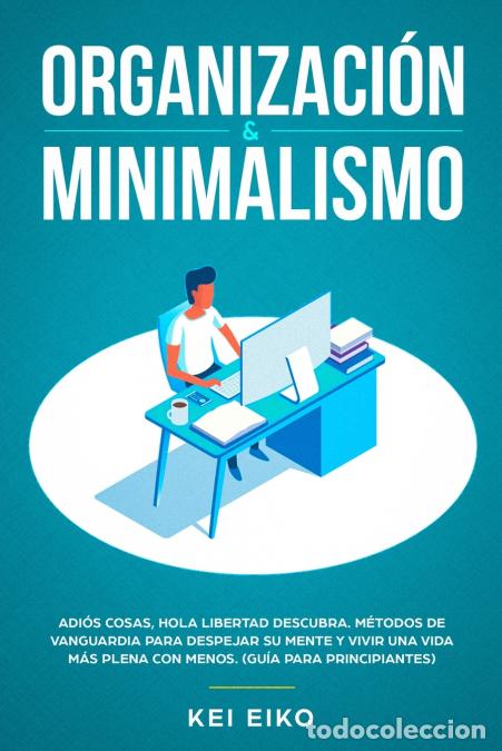 Libri: Organizaci&oacute;n & minimalismo - Adi&oacute;s a las cosas, hola libertad: descubra m&eacute;todos de vanguardia para d