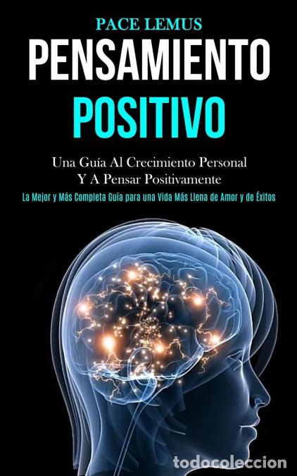Livres: Pensamiento Positivo - Una gu&iacute;a al crecimiento personal y a pensar positivamente (La mejor y m&aacute;s com