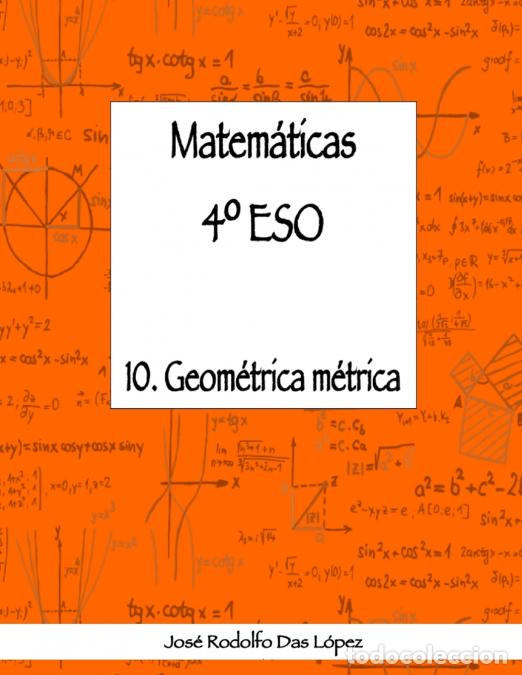 B&uuml;cher: Matem&aacute;ticas 4&ordm; ESO - 10. Geometr&iacute;a M&eacute;trica - Jos&eacute; Rodolfo Das L&oacute;pez