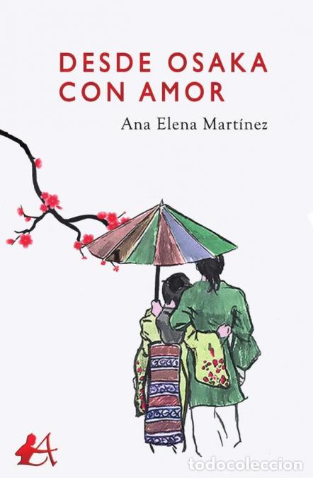Libri: Desde Osaka con amor - Ana Elena Mart&iacute;nez