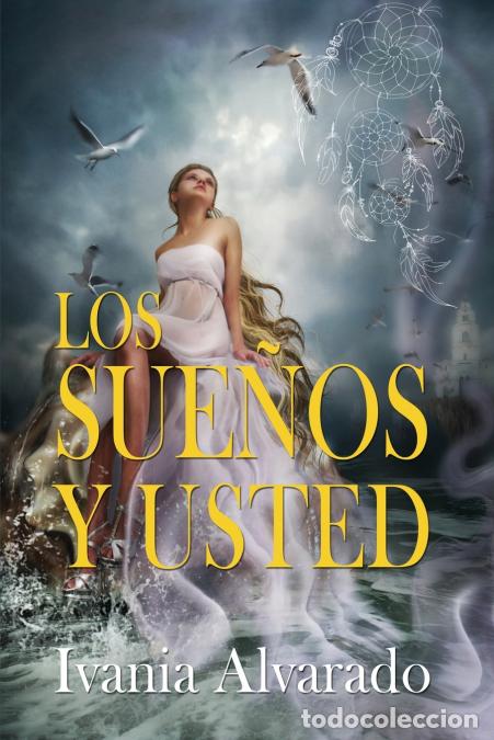 B&uuml;cher: Los Sue&ntilde;os y Usted - Sus significados e interpretaciones - Ivania Alvarado