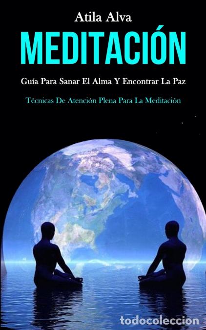 books: Meditaci&oacute;n - Gu&iacute;a para sanar el alma y encontrar la paz (T&eacute;cnicas de atenci&oacute;n plena para la meditaci