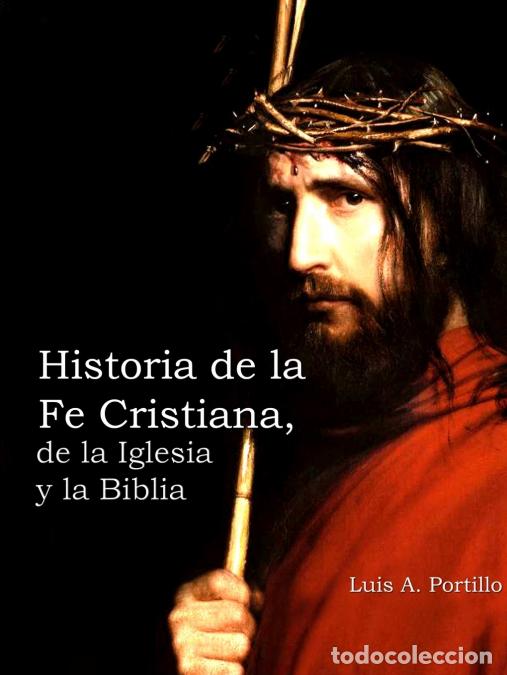 Libri: Historia de la Fe Cristiana, de la Biblia & la Iglesia - Luis APortillo,Luis A. Portillo