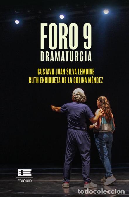 Libri: FORO 9. Dramaturgia - Ruth Enriqueta de la Colina M&eacute;ndez,Gustavo Juan Silva Lemoine