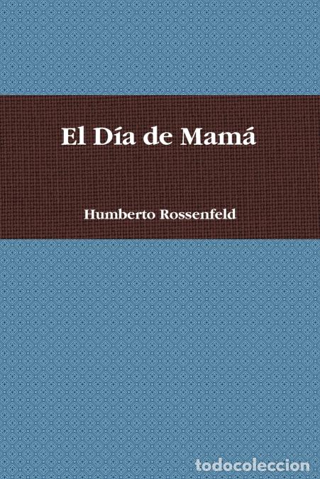 Libros: El D&iacute;a de Mam&aacute; - Humberto Rossenfeld