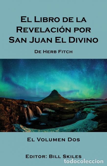Libri: El Libro de la Revelaci&oacute;n por San Juan El Divino - El Volumen Dos - Bill Skiles