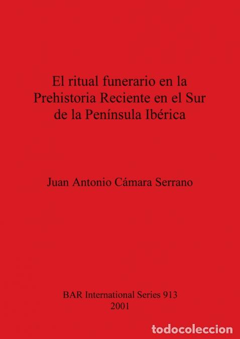 Libri: El ritual funerario en la Prehistoria Reciente en el Sur de la Pen&iacute;nsula Ib&eacute;rica - Juan Antonio C&aacute;ma