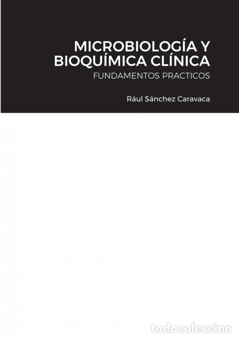 Libri: MICROBIOLOG&Iacute;A Y BIOQU&Iacute;MICA CL&Iacute;NICA - FUNDAMENTOS PRACTICOS - Ra&uacute;l S&aacute;nchez Caravaca,Josefina P&eacute;rez Mo
