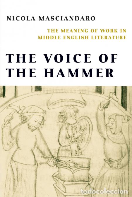 Libri: Voice of the Hammer - The Meaning of Work in Middle English Literature - Nicola Masciandaro