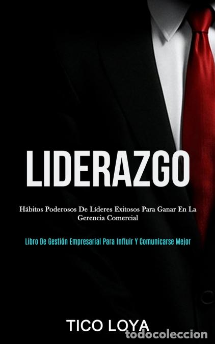 Libri: Liderazgo - H&aacute;bitos poderosos de l&iacute;deres exitosos para ganar en la gerencia comercial (Libro de gest
