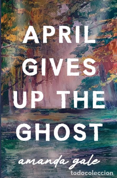 Libri: April Gives Up the Ghost - Amanda Gale