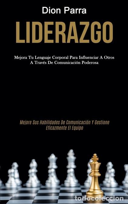 Libri: Liderazgo - Mejora tu lenguaje corporal para influenciar a otros a trav&eacute;s de comunicaci&oacute;n poderosa (