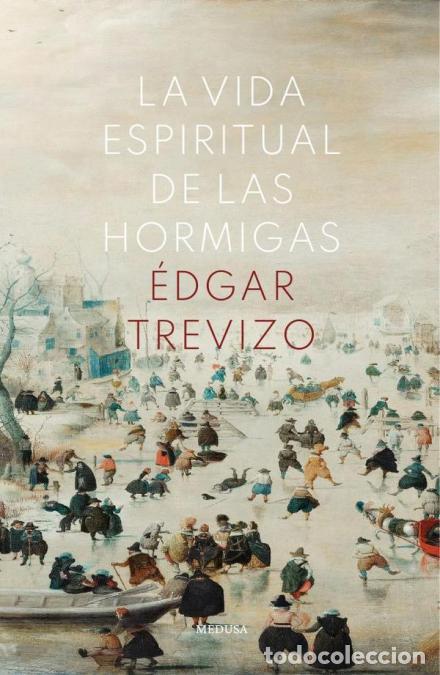 Libri: La vida espiritual de las hormigas - &Eacute;dgar Trevizo