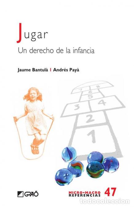 Libri: Jugar - Un derecho de la infancia - Jaume Bantul&agrave; Janot,Andr&eacute;s Pay&agrave; Rico