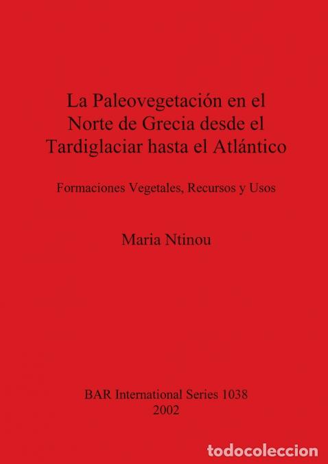 Libri: La Paleovegetaci&oacute;n en el Norte de Grecia desde el Tardiglaciar hasta el Atl&aacute;ntico - Formaciones Vege