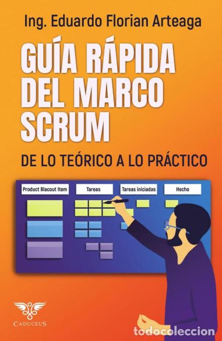 books: Gu&iacute;a r&aacute;pida del marco SCRUM: de lo te&oacute;rico a lo pr&aacute;ctico - Eduardo Florian Arteaga