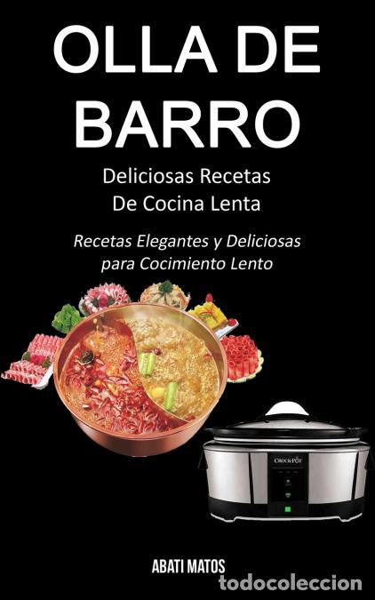 books: Olla de barro - Deliciosas Recetas De Cocina Lenta (Recetas Elegantes y Deliciosas para Cocimiento L